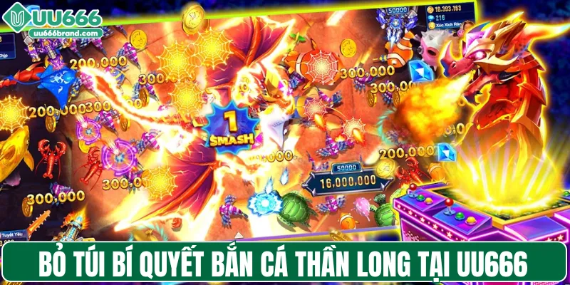 Bỏ túi bí quyết bắn cá Thần Long tại UU666