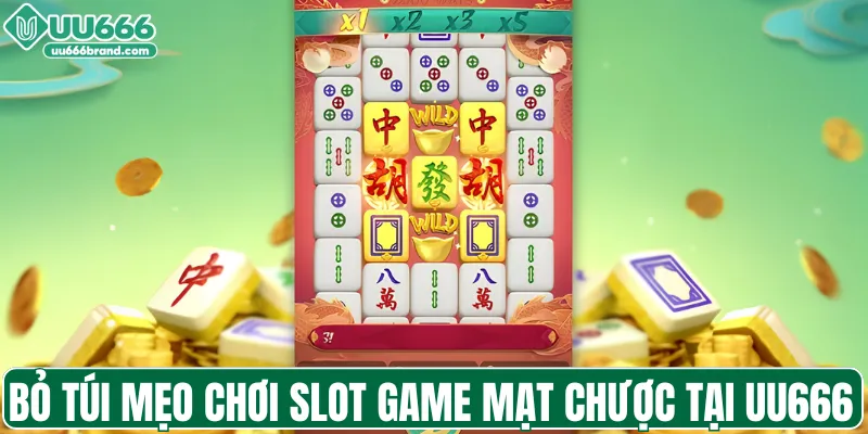 Bỏ túi mẹo chơi slot game mạt chược tại UU666