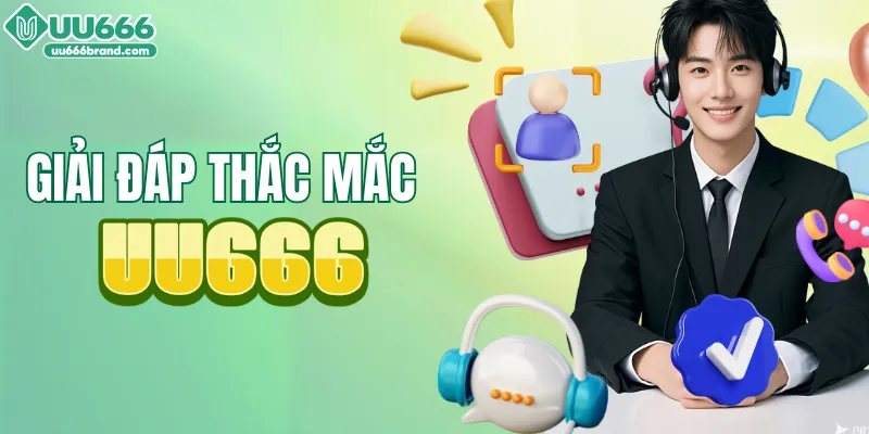 Giải đáp thắc mắc cho tân binh tham gia UU666