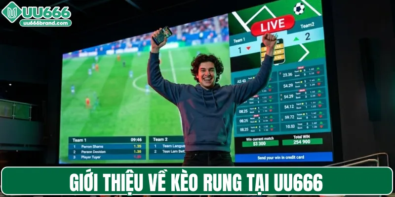 Giới thiệu về kèo rung tại UU666