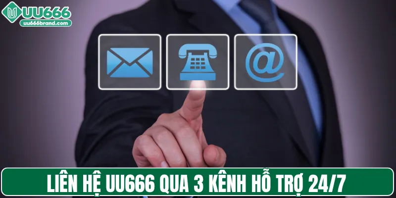 Liên hệ UU666 qua 3 kênh hỗ trợ 24/7