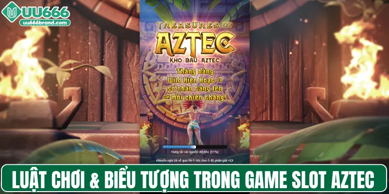 Luật chơi & Biểu tượng trong game slot Aztec