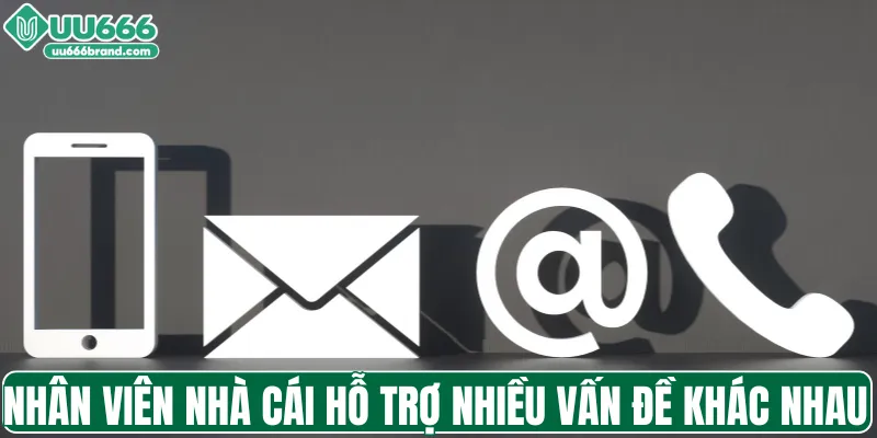 Nhân viên nhà cái hỗ trợ nhiều vấn đề khác nhau