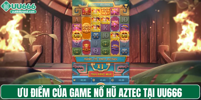 Ưu điểm của game nổ hũ Aztec tại UU666